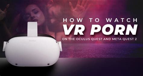 can you watch porn on oculus quest 2|Quest 2 Porn Guide + Best VR Porn Sites for 2024!